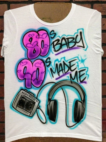 80s Baby 90s Made me Customizable Airbrush T shirt Design from Airbrush Customs x Dale The Airbrush Guy