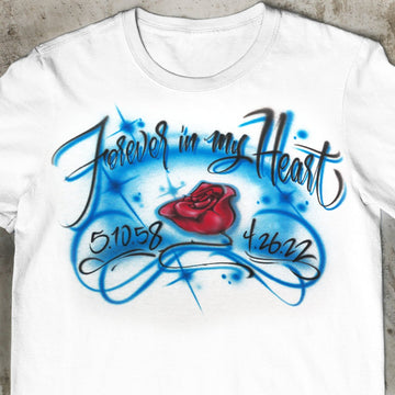 Forever in My Heart Rose Customizable Airbrush T shirt Design from Airbrush Customs x Dale The Airbrush Guy