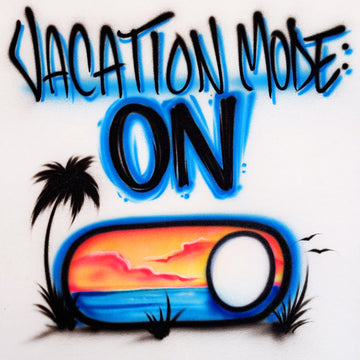 vacation mode: on personalized custom airbrush apparel design