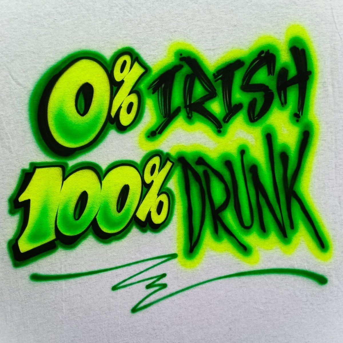 0% Irish, 100% Drunk Customizable Airbrush T shirt Design from Airbrush Customs x Dale The Airbrush Guy