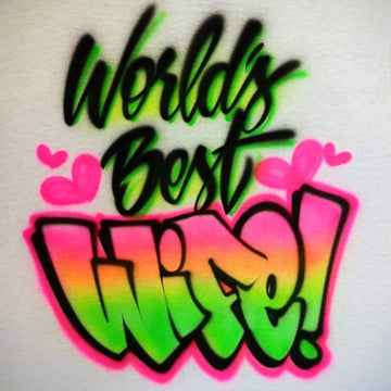 Worlds Best Wife Customizable Airbrush T shirt Design from Airbrush Customs x Dale The Airbrush Guy